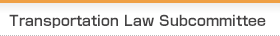 Transportation Law Subcommittee